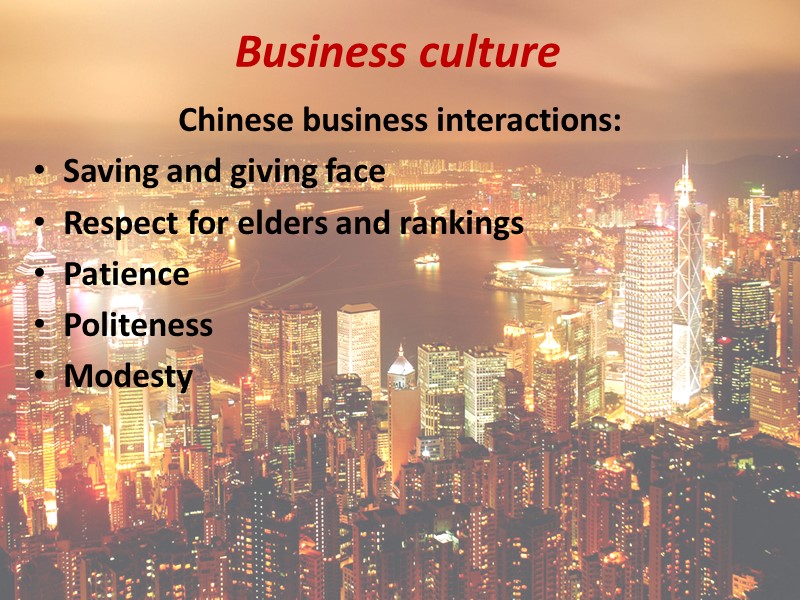 Business culture Chinese business interactions: Saving and giving face Respect for elders and rankings